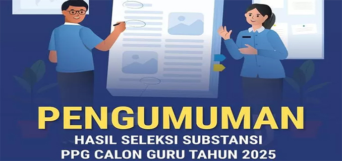 Pengumuman Hasil Seleksi Substansi PPG Calon Guru Tahun 2025